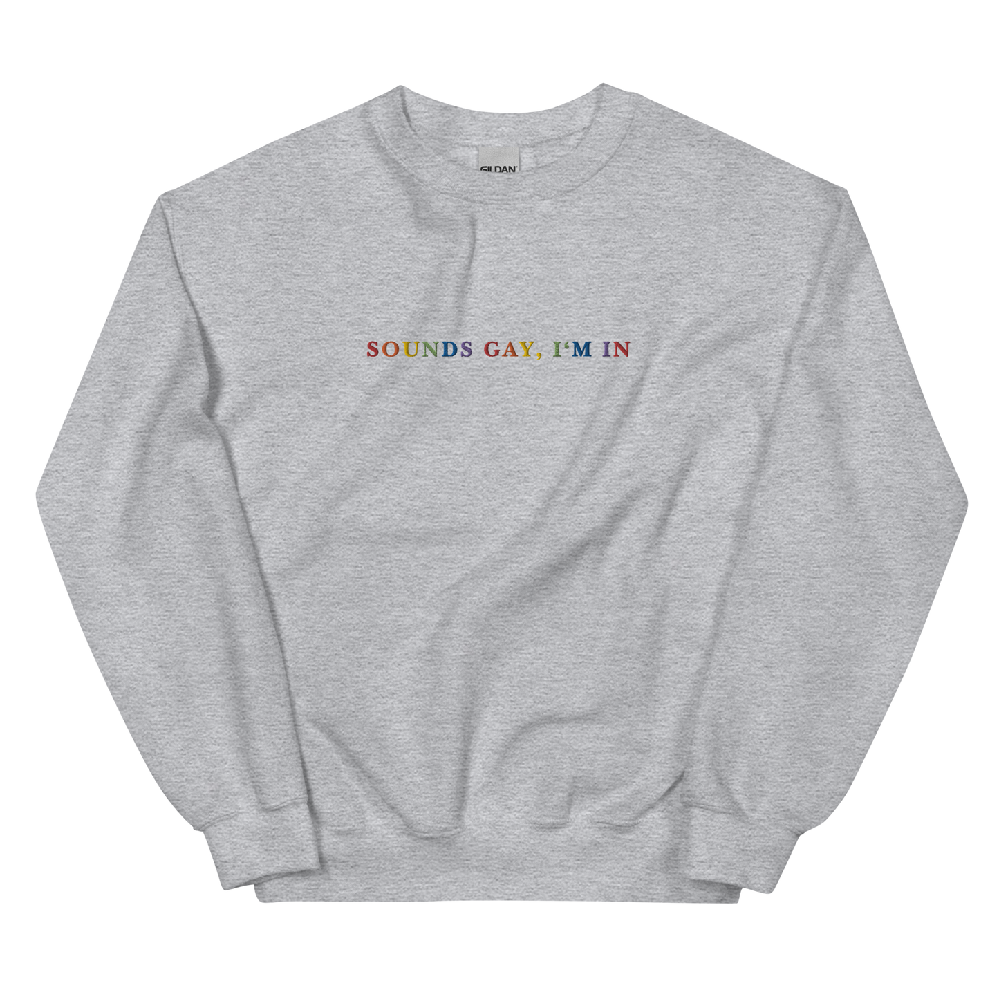 Sounds Gay I'm In Pride Embroidered Crewneck Sweatshirt
