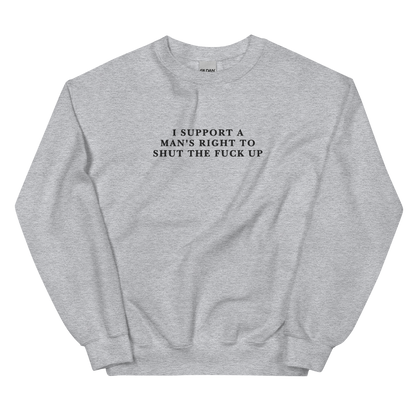 I Support a Man's Right to STFU Embroidered Crewneck Sweatshirt