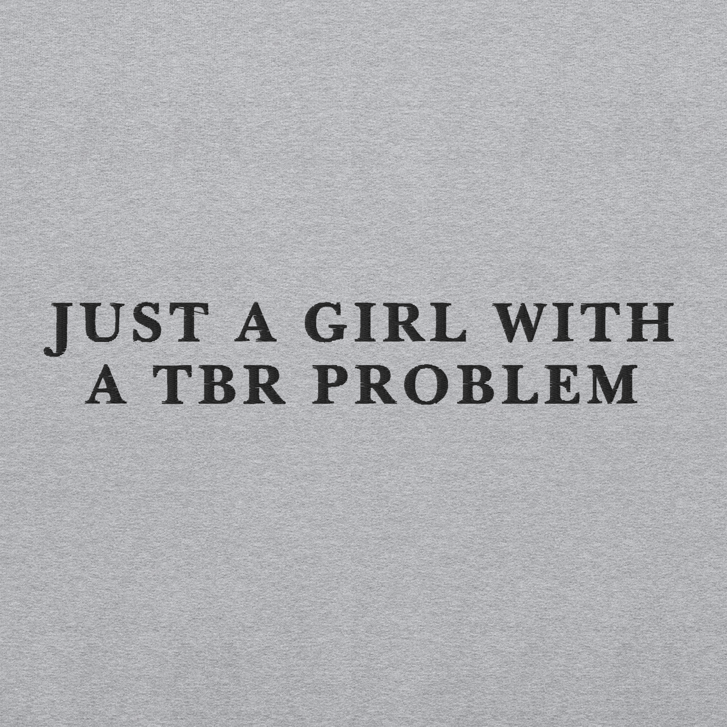 Just A Girl With A TBR Problem Embroidered Crewneck Sweatshirt