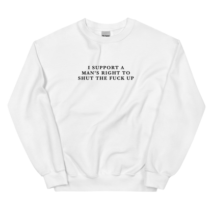 I Support a Man's Right to STFU Embroidered Crewneck Sweatshirt