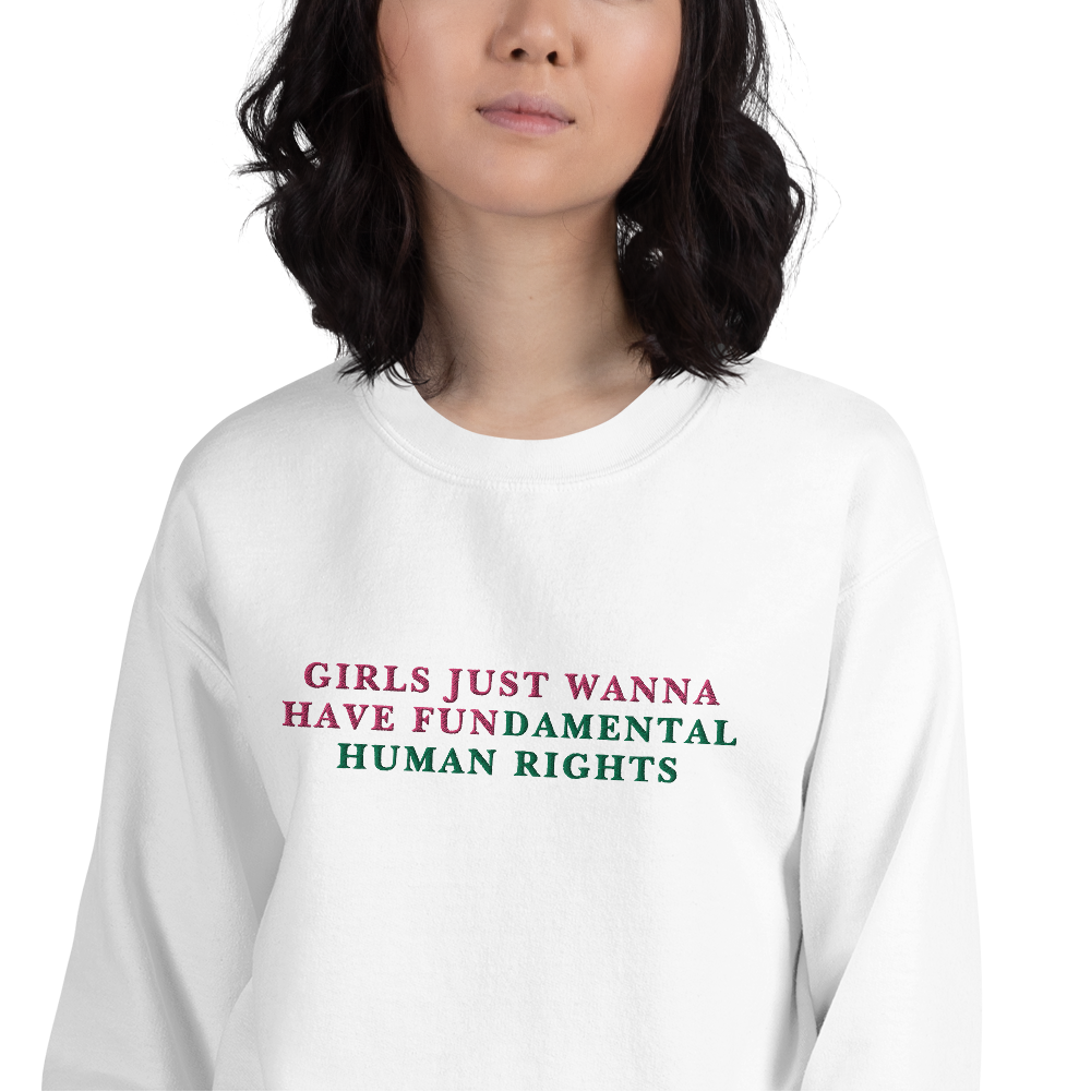 Girls Just Wanna Have Fundamental Human Rights Feminist Embroidered Sweatshirt