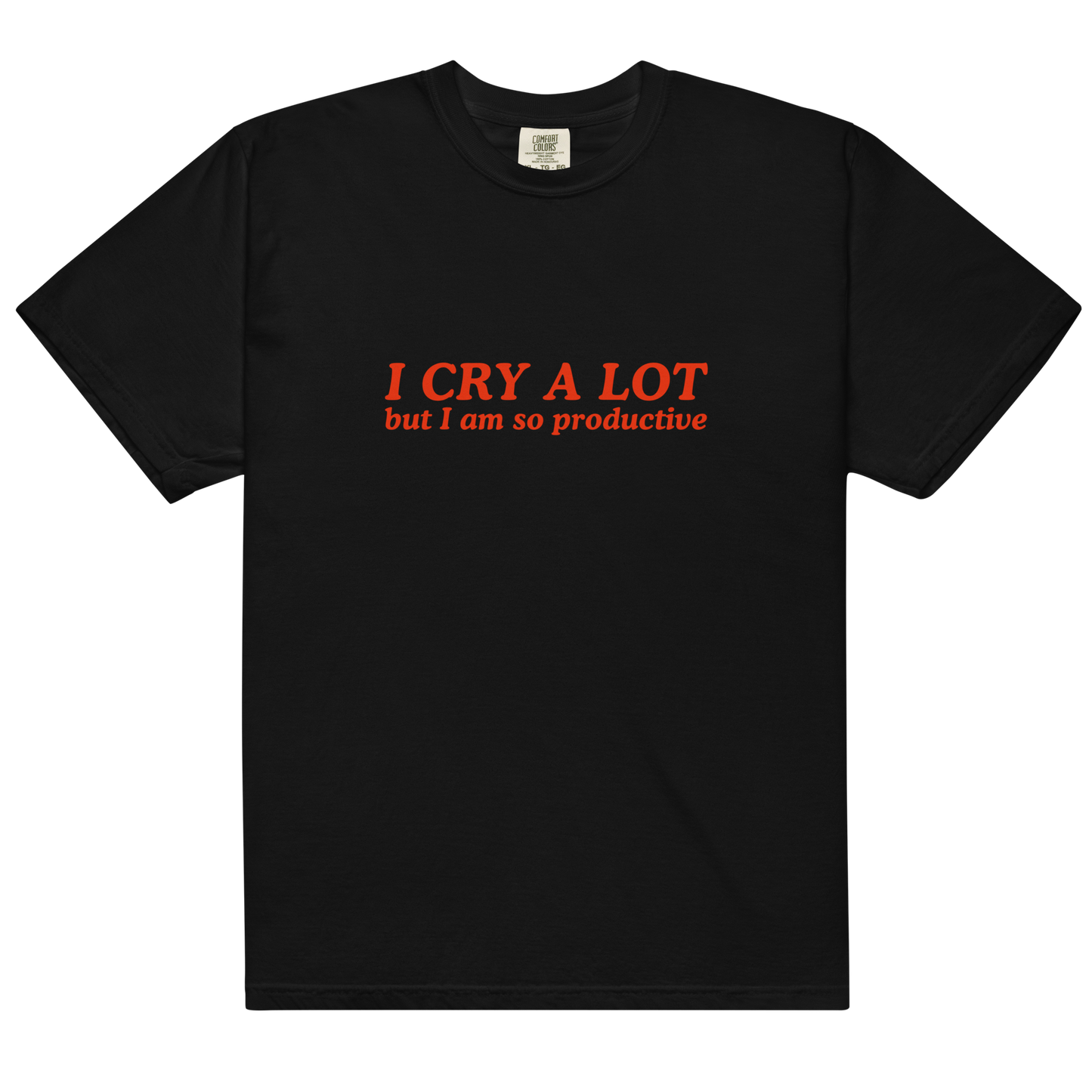 I Cry a Lot But I Am So Productive Premium T-Shirt