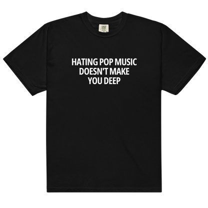 Hating Pop Music Doesn't Make You Deep Premium T-Shirt