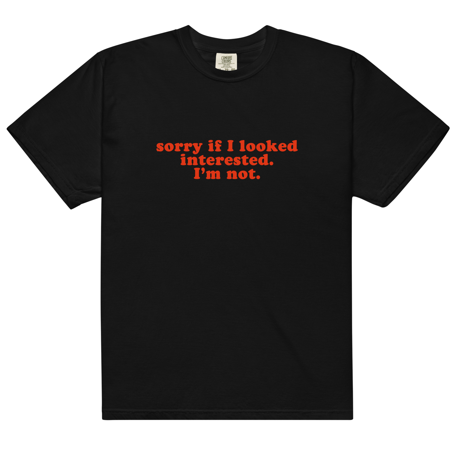 Sorry if I Looked Interested, I'm Not Premium T-Shirt