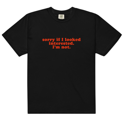 Sorry if I Looked Interested, I'm Not Premium T-Shirt