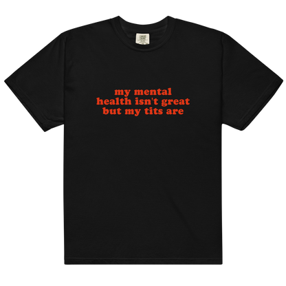 Mental Health Isn't Great Tits Are Premium T-Shirt