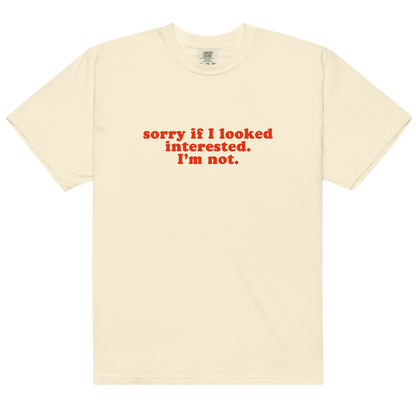 Sorry if I Looked Interested, I'm Not Premium T-Shirt