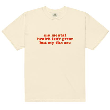 Mental Health Isn't Great Tits Are Premium T-Shirt