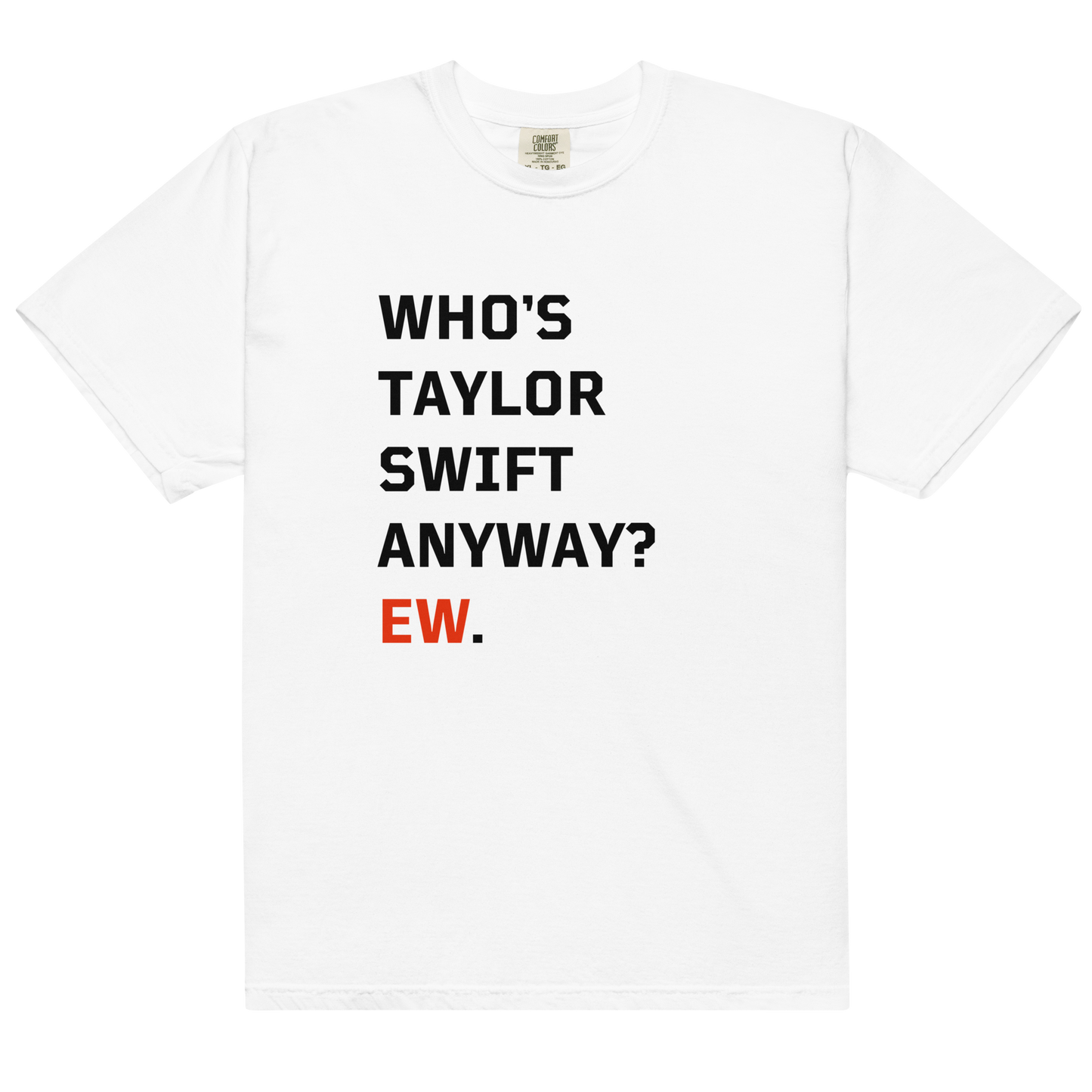 Who's Taylor Swift Anyway Ew Premium T-Shirt