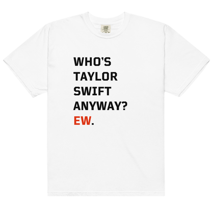 Who's Taylor Swift Anyway Ew Premium T-Shirt