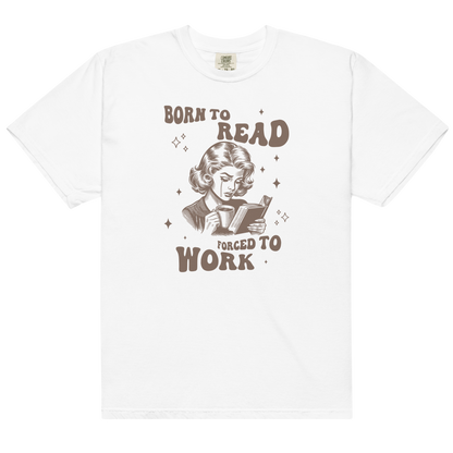 Born to Read, Forced to Work Premium T-Shirt