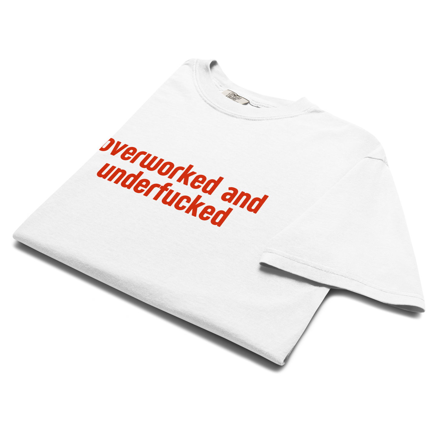 Overworked and Underfucked Classic T-Shirt