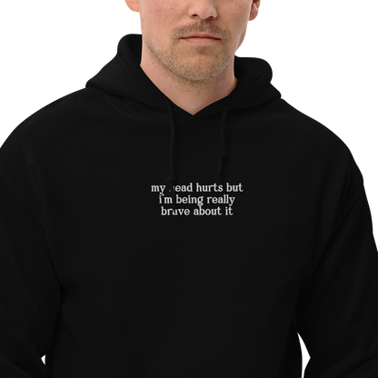 My Head Hurts Really Brave About It Embroidered Hoodie