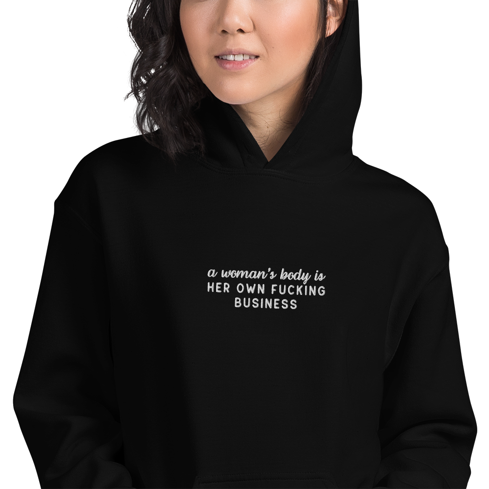 A Woman's Body Is Her Own Fucking Business Embroidered Hoodie