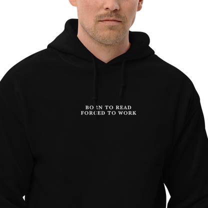 Born To Read Forced to Work Embroidered Hoodie