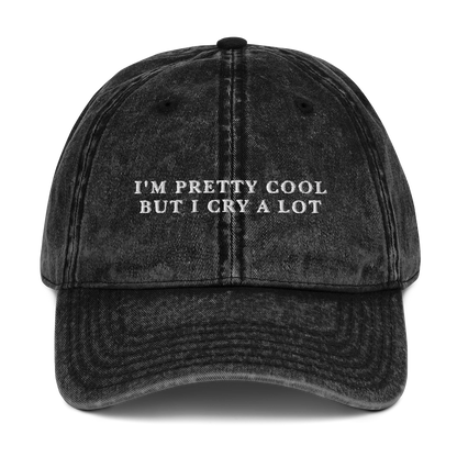 I'm Pretty Cool But I Cry A lot Embroidered Vintage Cap