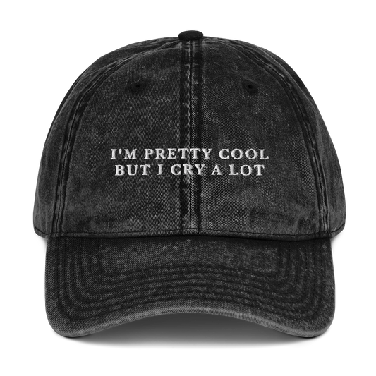 I'm Pretty Cool But I Cry A lot Embroidered Vintage Cap