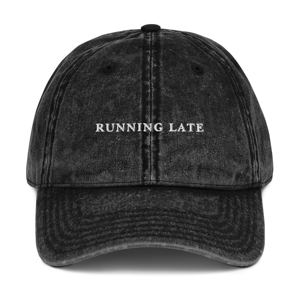 Running Late Embroidered Vintage Cap