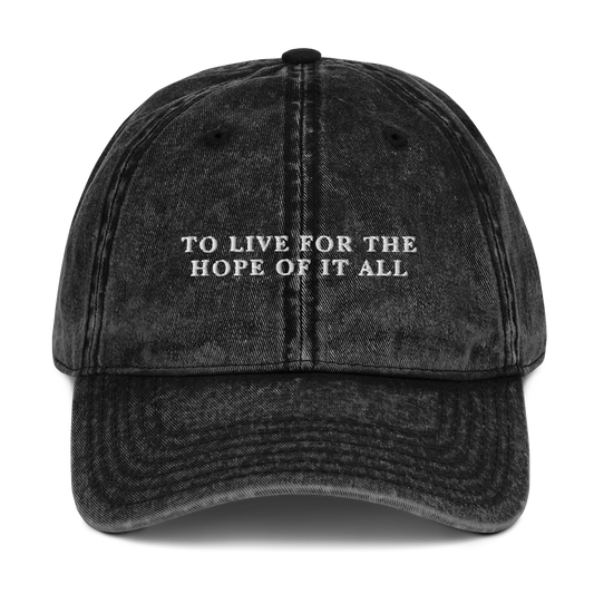 To Live For The Hope Of It All Embroidered Vintage Cap