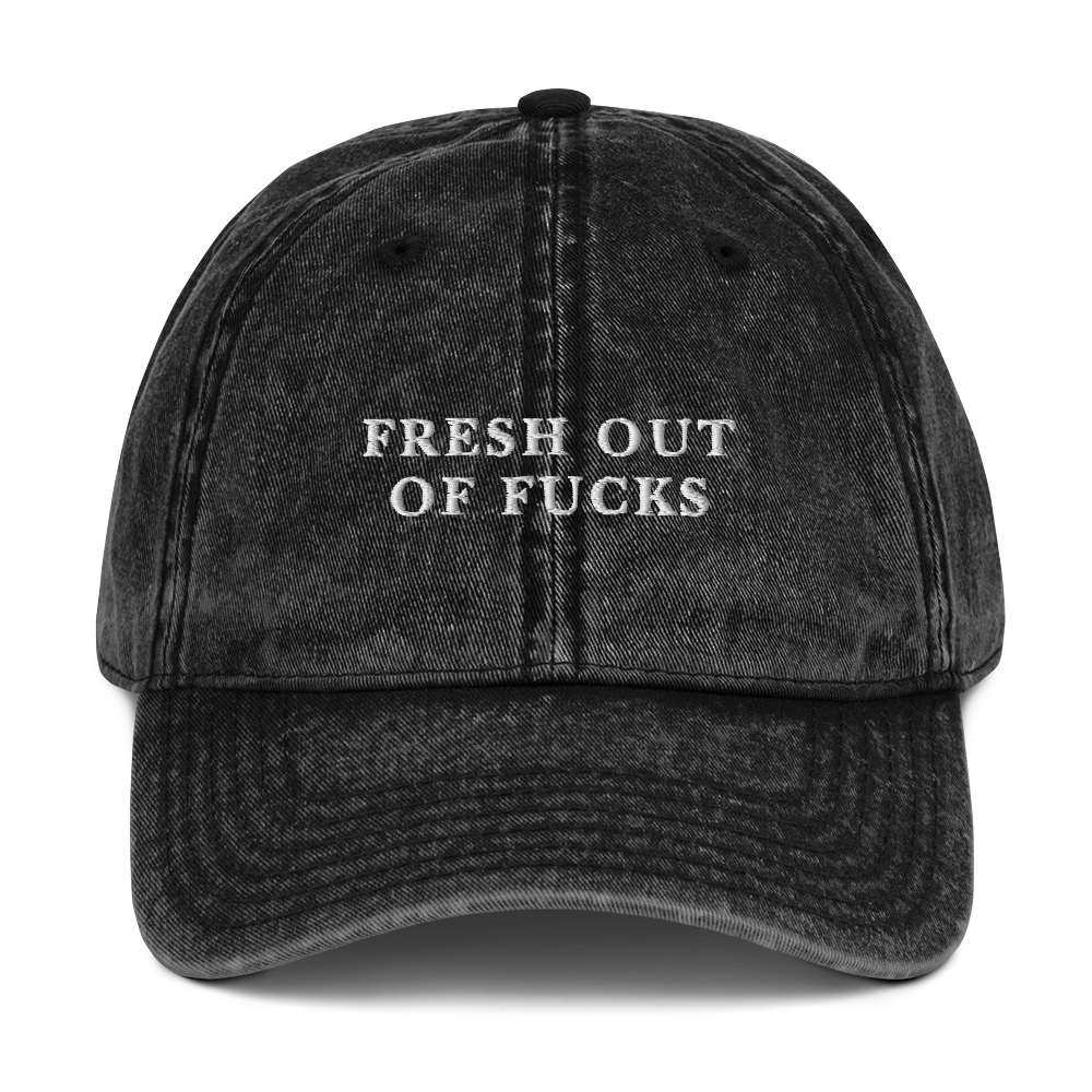 Fresh Out Of Fucks Embroidered Vintage Cap