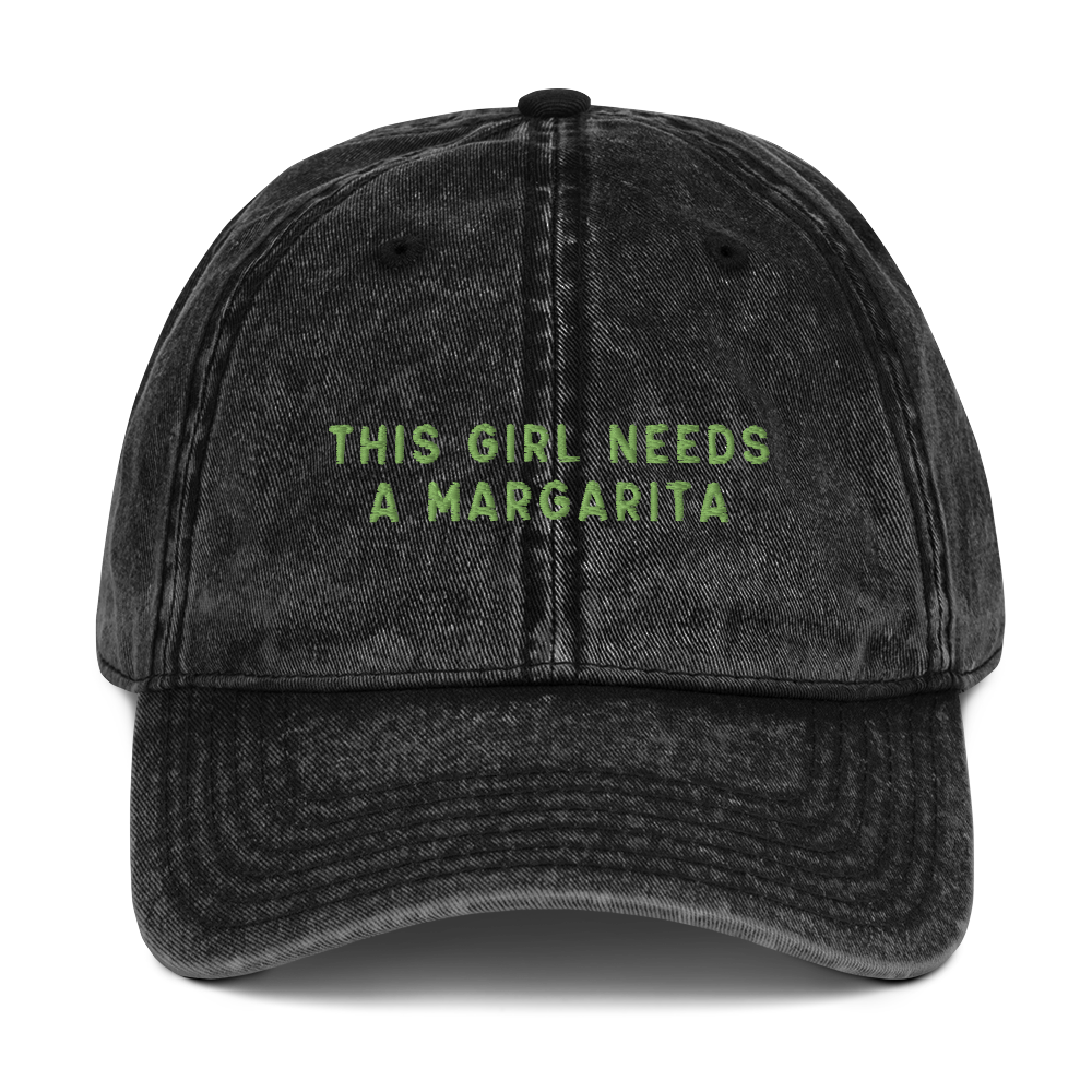 This Girl Needs A Margarita Embroidered Vintage Cap