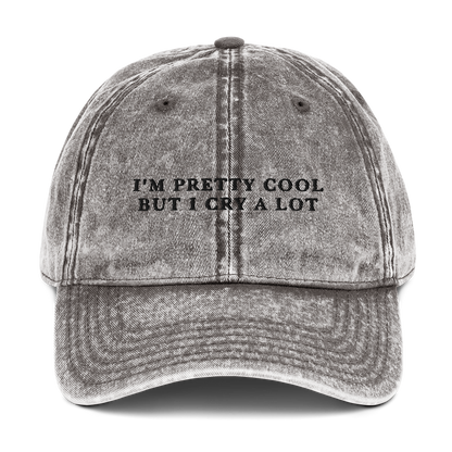 I'm Pretty Cool But I Cry A lot Embroidered Vintage Cap