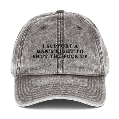 I Support A Man's Right To Shut The Fuck Up Embroidered Vintage Cap