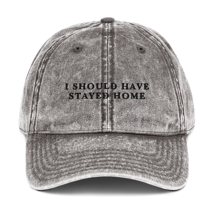 I Should Have Stayed Home Embroidered Vintage Cap