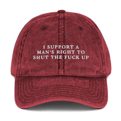 I Support A Man's Right To Shut The Fuck Up Embroidered Vintage Cap