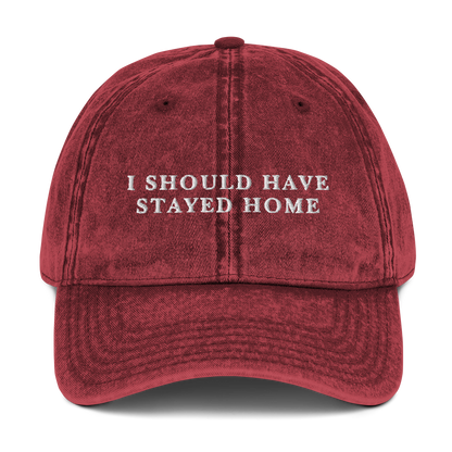 I Should Have Stayed Home Embroidered Vintage Cap