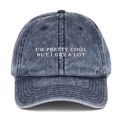 I'm Pretty Cool But I Cry A lot Embroidered Vintage Cap