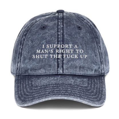 I Support A Man's Right To Shut The Fuck Up Embroidered Vintage Cap