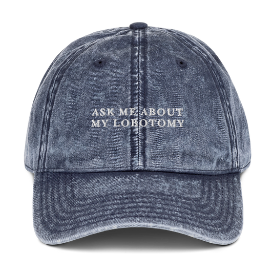 Ask Me About My Lobotomy Embroidered Vintage Cap