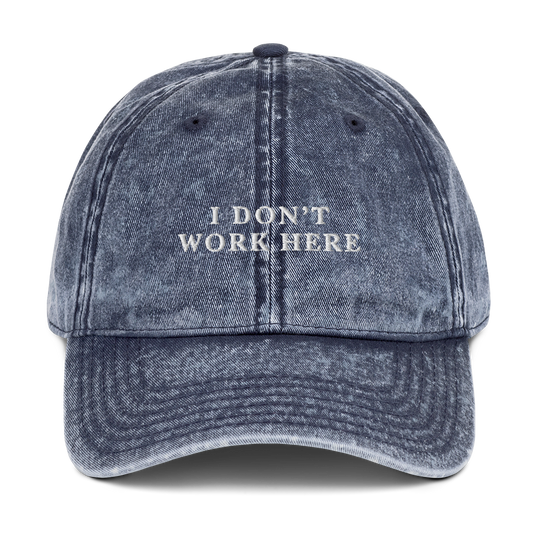 I Don't Work Here Embroidered Vintage Cap