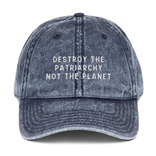 Destroy The Patriarchy Not The Planet Embroidered Vintage Cap