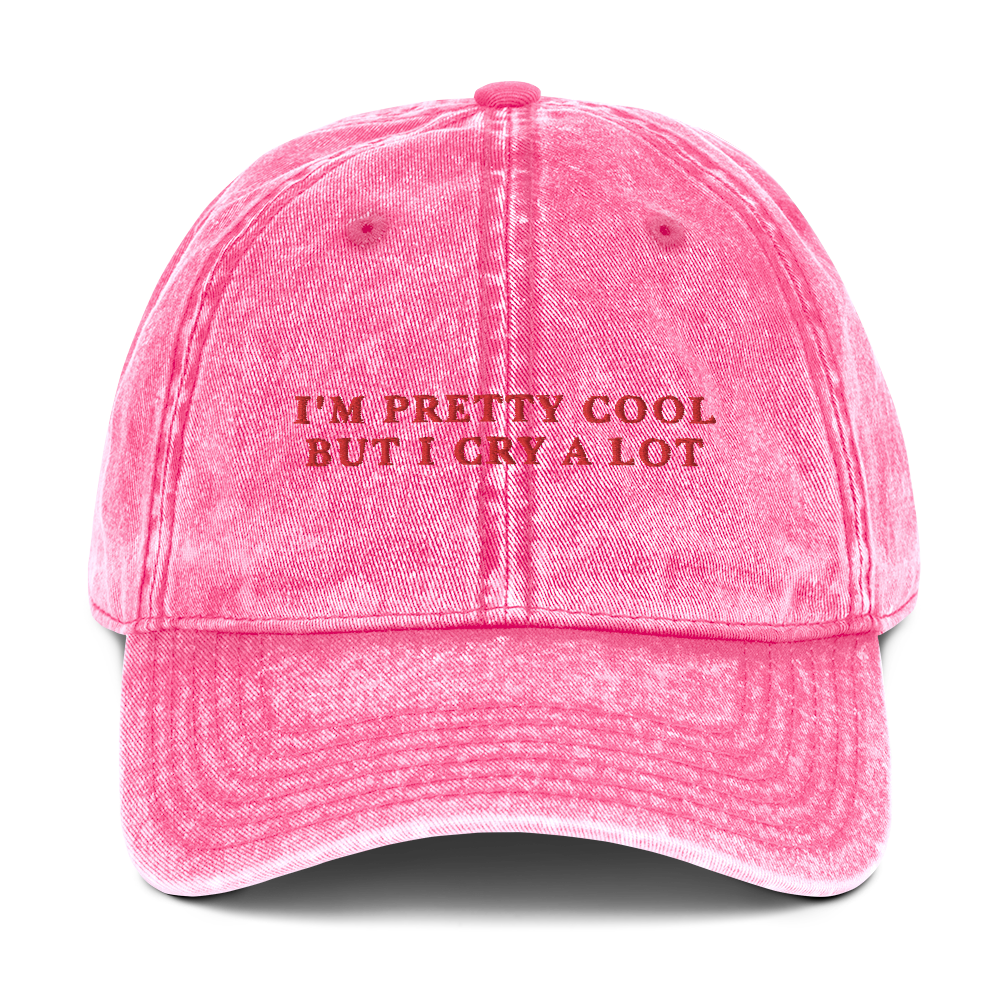 I'm Pretty Cool But I Cry A lot Embroidered Vintage Cap