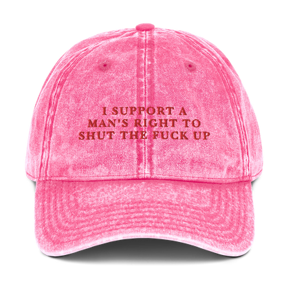 I Support A Man's Right To Shut The Fuck Up Embroidered Vintage Cap