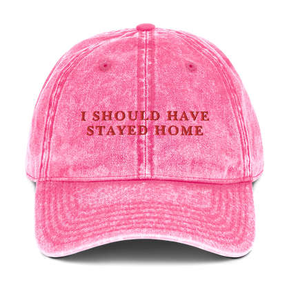 I Should Have Stayed Home Embroidered Vintage Cap