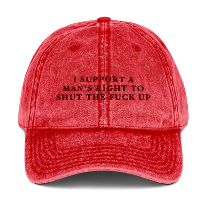 I Support A Man's Right To Shut The Fuck Up Embroidered Vintage Cap