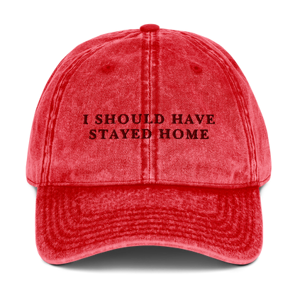 I Should Have Stayed Home Embroidered Vintage Cap