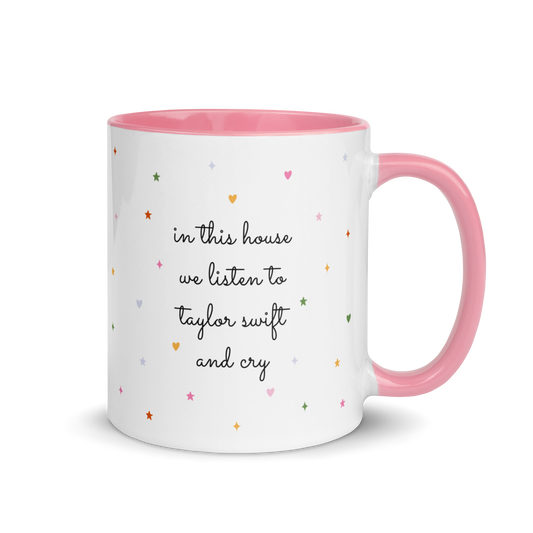 In This House we Listen to Taylor and Cry Color Mug