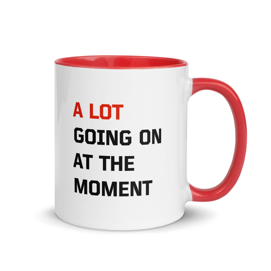 A Lot Going on at the Moment Color Mug