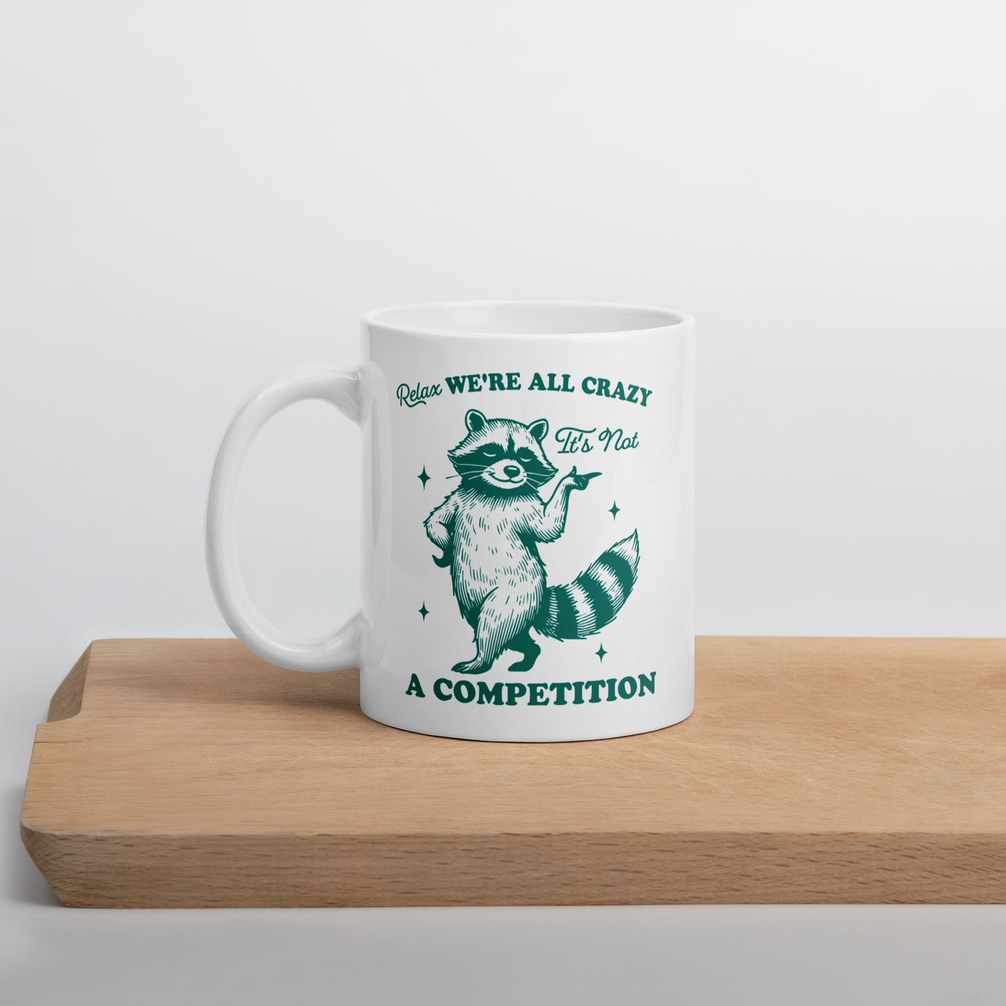 Relax, We're All Crazy Not a Competition Mug