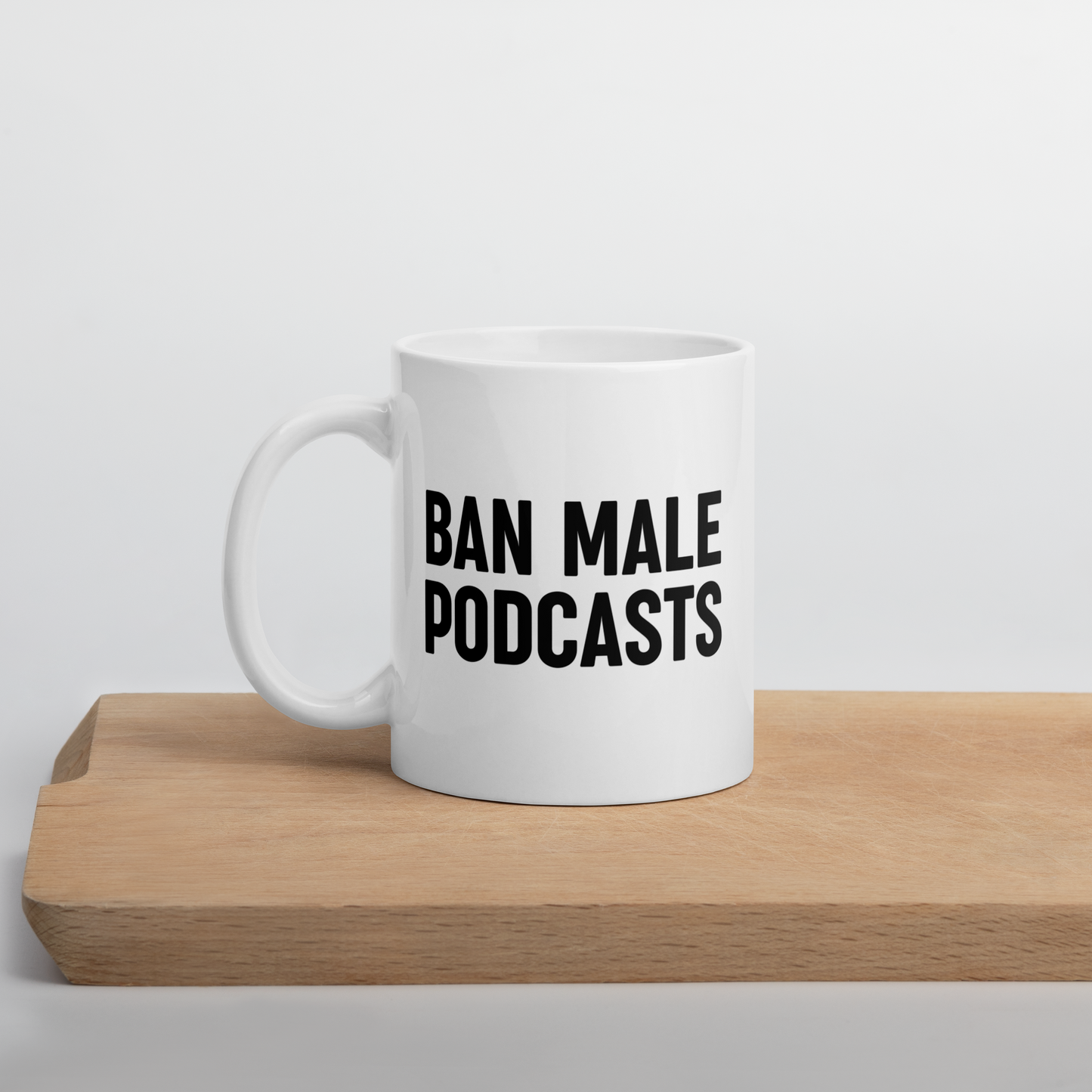 Ban Male Podcasts Mug