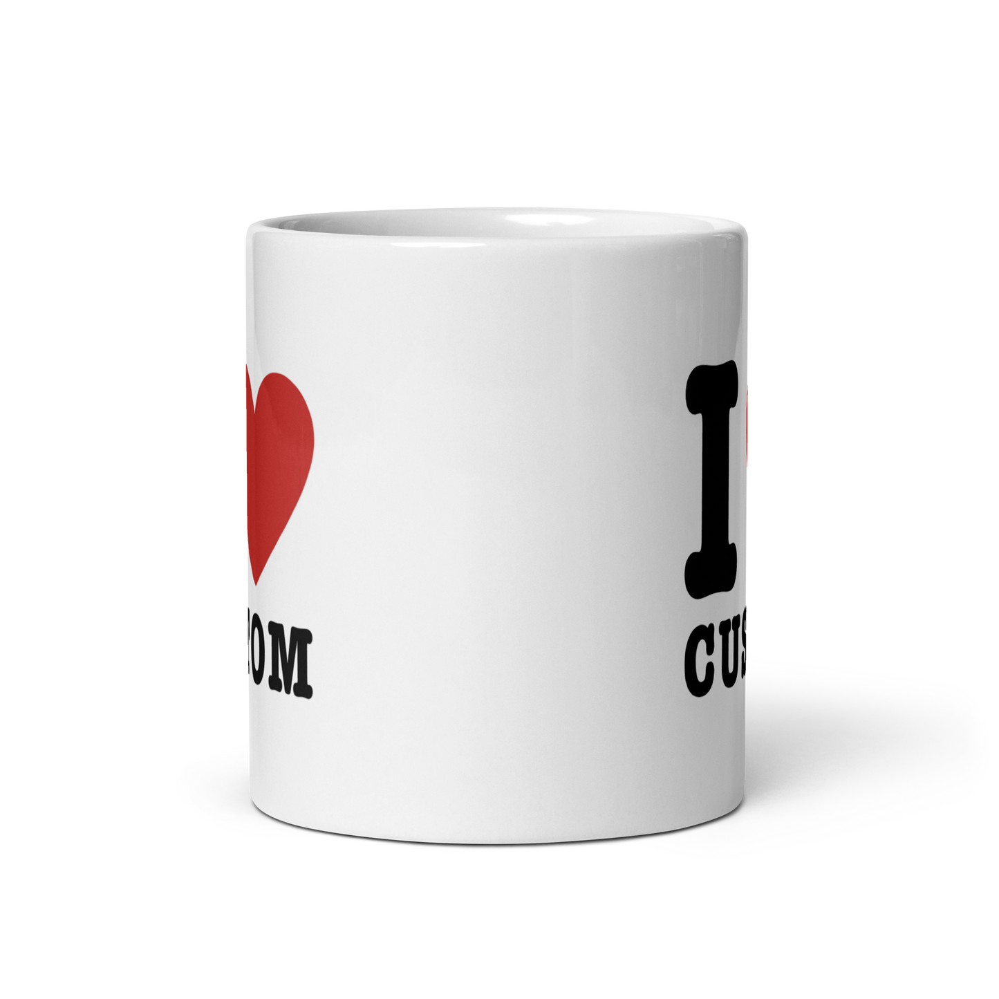 I Love (CUSTOM) Mug