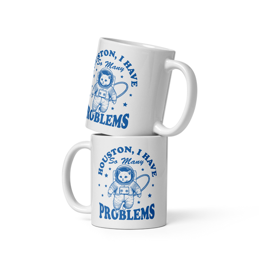 Houston I Have So Many Problems Mug