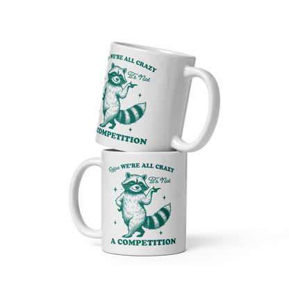 Relax, We're All Crazy Not a Competition Mug