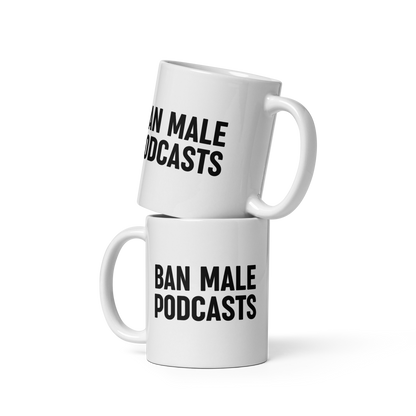 Ban Male Podcasts Mug