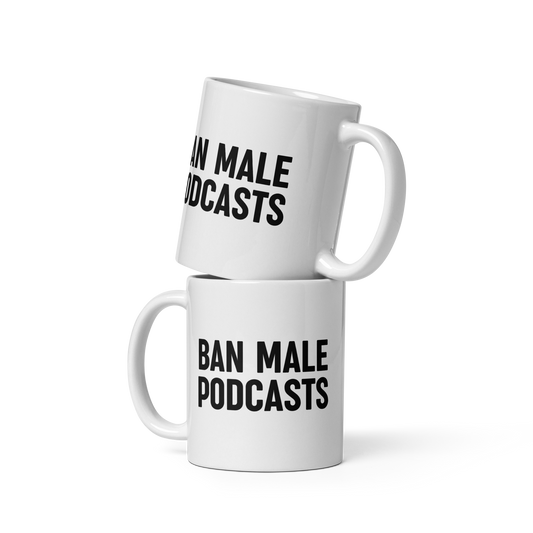 Ban Male Podcasts Mug