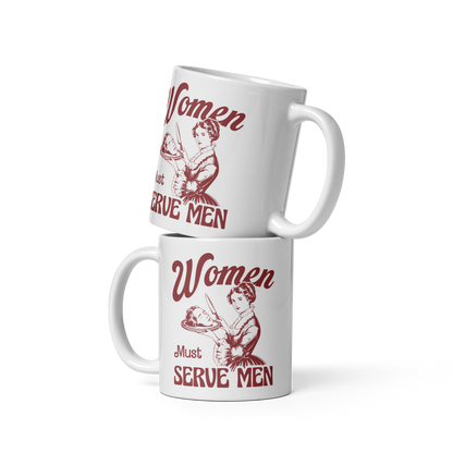 Women Must Serve Men Feminist Mug